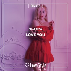 Sharapov - Love You (Monoteq Remix) | ★OUT NOW★