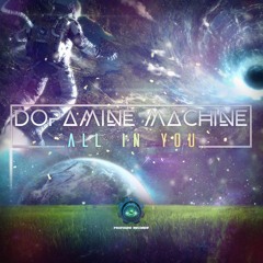 Dopamine Machine - All In You | OUT NOW
