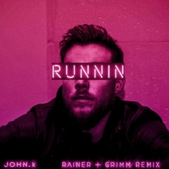 JOHN.k - Runnin' (Rainer + Grimm Remix)
