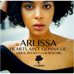 Arlissa - Hearts Ain't Gonna Lie (Erick Decks Club Rework) [BUY = FREE DOWNLOAD]