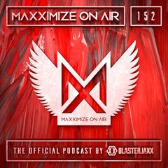 Blasterjaxx Present Maxximize On Air #152