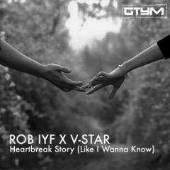 Rob IYF X V-Star - Heartbreak Story (Like I Wanna Know) Clip