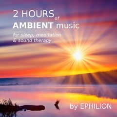 2 Hours of Ambient Music for Sleep, Meditation and Sound Therapy