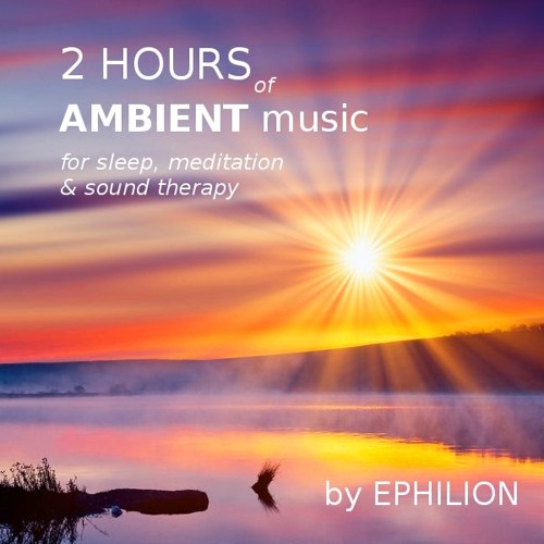 2 Hours of Ambient Music for Sleep, Meditation and Sound Therapy