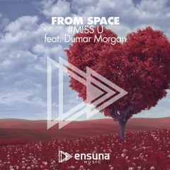 From Space - Miss U (feat. Dumar Morgan) (OUT NOW)