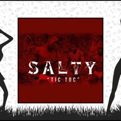 Salty - Tic Toc (Naye A Edit)