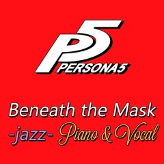 Beneath the Mask -jazz- Rearrangement //Persona 5: Piano & Vocal