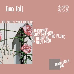 Two Tail - Oh Glory Be The Flute