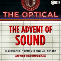 The Optical 026 — The Advent of Sound