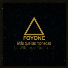 Foyone - Más Que Las Monedas (Wildnezz Remix)