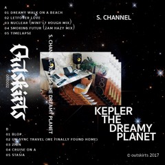 S. Channel:  Kepler The Dreamy Planet  _____ tape out soon