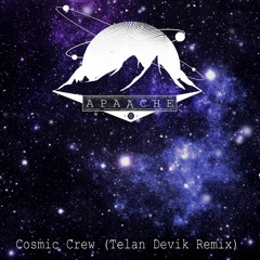 Apaache - Cosmic Crew (Telan Devik Remix)