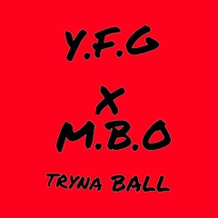 Y.F.G X M.B.O -Tryna ball (Produced by DB Young Guapo).wma