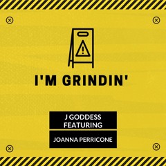 I'M GRINDIN' Feat Joanna Perricone Produced by Determinate INC