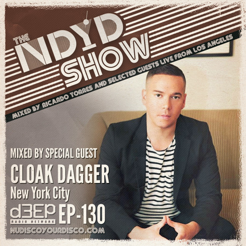 The NDYD Radio Show EP130 - guest mix by CLOAK DAGGER - New York City
