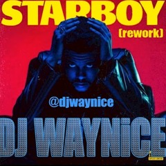 The Weekend - Starboy (DJ Waynice Rework Clean)