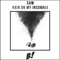 Sam - Rain On My Insomnia (Original Mix) [BANGERANG EXCLUSIVE]
