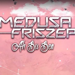 Frizzep & Medusa - Ah Bu Ben