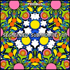 PHOBoS - Segmented Submachine Fun