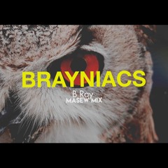 Brayniacs - B Ray ( Masew Mix )