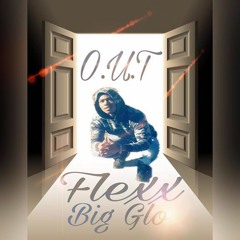 O.U.T (Ft. Big Glo )