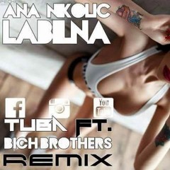 Ana Nikolic - Labilna (Tuba Ft. Bich Brothers Remix)