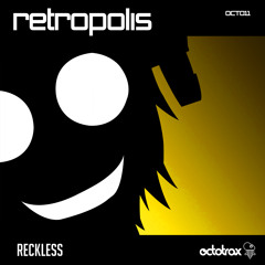 RETROPOLIS - RECKLESS - OCTOTRAX (OCT011)