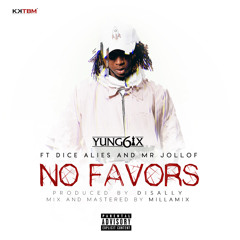 Yung6ix X Dice Ailes x Mr Jollof - No Favors