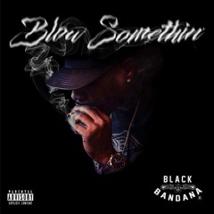 BLOW SOMETHIN [PROD BY LABRATZ]