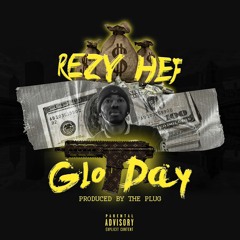 Rezy Hef - Glo Day (Prod By The Plug)