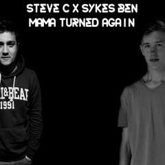 Steve C x Sykes Ben - Mama Turned Again (Coming Soon)