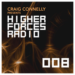 Craig Connelly - Higher Forces Radio 008