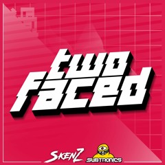 SKENZ X SUBTRONICS - Two Faced (FREE DOWNLOAD)