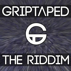 GRIPTAPED - The Riddim (Original Mix)