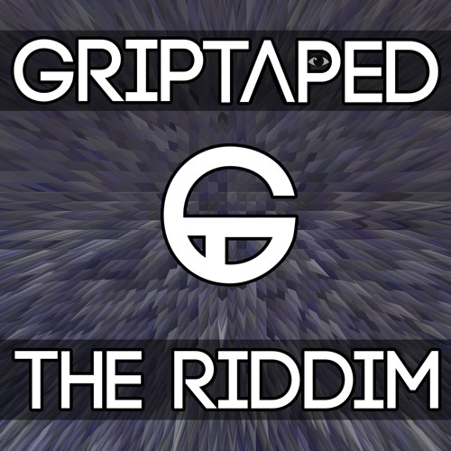 GRIPTAPED - The Riddim (Original Mix)