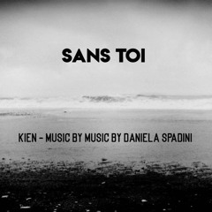 Sans Toi  Without You  Kien91   Music By Daniela Spadini
