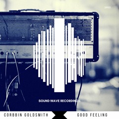 Corbbin Goldsmith - Good Feeling [Available May 15th]