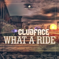 Clubface - What a Ride (Megastylez Remix Edit)
