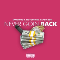 Jts Youngin x Lp Da Don x SpaceWoo - Never Going Back