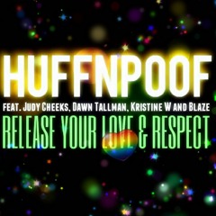 HUFFNPOOF feat. Judy Cheeks, Dawn Tallman, Kristine W, And Blaze - Release Your Love & Respect