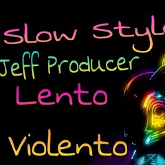 ♦♦DEMO SLOW STYLE REGALO♦♦ LENTO VIOLENTO♦JEFF PRODUCER♦☺