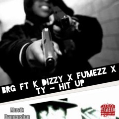 BRG - Hit Up FT K Dot x Fumezz x Ty