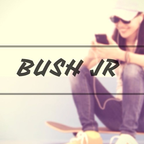 BUSH JR ♔ TRIP COOL XVII