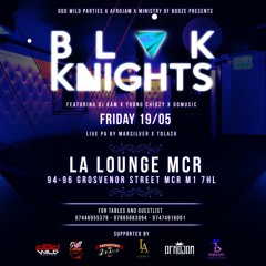 B L A K KNIGHTS Events Fri 19th May @LaLoungeMcr Mixtape by @youngchidzy