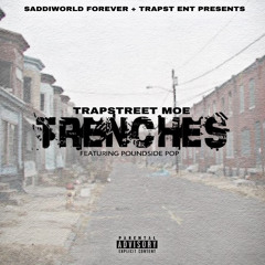 TrapStreetMoe x PoundsidePop - "TRENCHES"