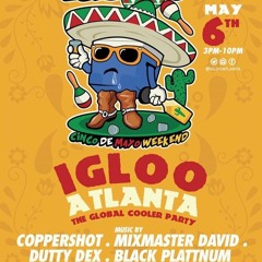 IglooAtlanta Live Audio -(BlackPlattnum,DuttyDex,MixMaster David & Coppershot)