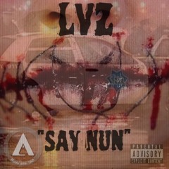 Lvz - Say Nun (Freestyle)