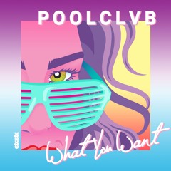 POOLCLVB - What You Want