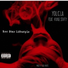 Roc Star Lifestyle X You.C.La Feat Kvng Stiffy