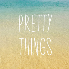 Pretty Things (Demo)